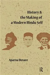 Book cover of History and the Making of a Modern Hindu Self by Aparna Devare