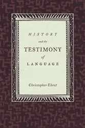 Book cover of History and the Testimony of Language by Christopher Ehret