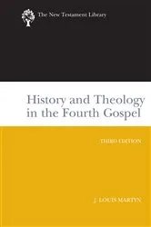 Book cover of History and Theology in the Fourth Gospel, Revised and Expanded by J. Louis Martyn