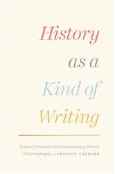 Book cover of History as a Kind of Writing by Philippe Carrard