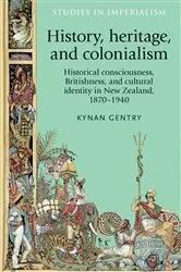 Book cover of History, heritage, and colonialism by Kynan Gentry