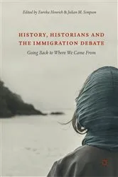 Book cover of History, Historians and the Immigration Debate by Eureka Henrich