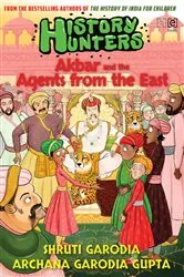 Book cover of History Hunters 2: Akbar and the Agents from the East by Archana Garodia Gupta