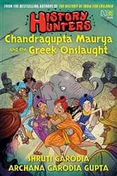 Book cover of History Hunters: Chandragupta Maurya and the Greek Onslaught by Archana Garodia Gupta