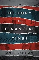 Book cover of History in Financial Times by Amin Samman