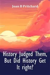 Book cover of History Judged Them, But Did History Get It right? by Unknown