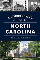 Book cover of History Lover's Guide to North Carolina, A by Michael C. Hardy