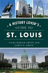 Book cover of History Lover's Guide to St. Louis, A by Unknown