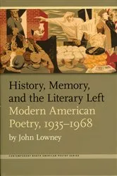 Book cover of History, Memory, and the Literary Left by John Lowney