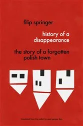 Book cover of History of a Disappearance by Filip Springer