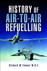 Book cover of History of Air-to-Air Refuelling by Richard M. Tanner