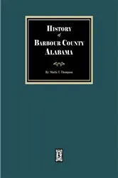 Book cover of History of Barbour County, Alabama by Mattie Thomas Thompson