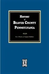 Book cover of History of Beaver County, Pennsylvania by A. Warner and Company