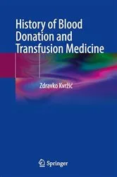 Book cover of History of Blood Donation and Transfusion Medicine by Zdravko Kvržić