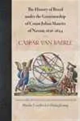 Book cover of History of Brazil under the Governorship of Count Johan Maurits of Nassau, 1636–1644 by Caspar van Baerle