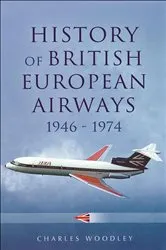 Book cover of History of British European Airways, 1946–1972 by Charles Woodley