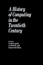 Book cover of History of Computing in the Twentieth Century by Nicholas Metropolis