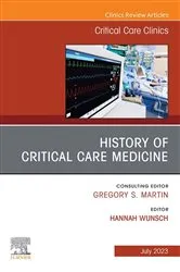 Book cover of History of Critical Care Medicine (2023 = 70th anniversary), An Issue of Critical Care Clinics, E-Book by Hannah Wunsch MD MSc
