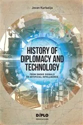 Book cover of History of Diplomacy and Technology by Jovan Kurbalija