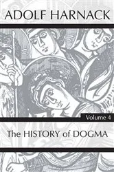 Book cover of History of Dogma, Volume 4 by Adolf Harnack