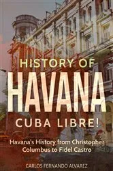 Book cover of History of Havana by Carlos Fernando Alvarez