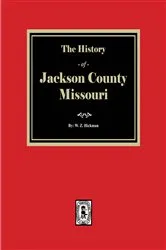 Book cover of History of Jackson County, Missouri by William Z. Hickman