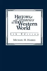 Book cover of History of Libraries of the Western World (4th ed.) by Michael H. Harris