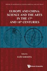 Book cover of History Of Mathematical Sciences: Portugal And East Asia Iv â€“ Europe And China: Science And The Arts In The 17th And 18th Centuries by Unknown