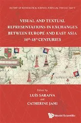 Book cover of History Of Mathematical Sciences: Portugal And East Asia V - Visual And Textual Representations In Exchanges Between Europe And East Asia 16th - 18th Centuries by Luis M R Saraiva