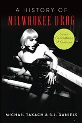 Book cover of History of Milwaukee Drag, A by Michail Takach