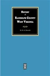 Book cover of History of Randolph County, West Virginia by Dr. A.S. Bosworth
