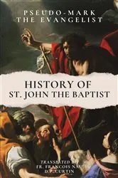 Book cover of History of St. John the Baptist by Pseudo-Mark the Evangelist