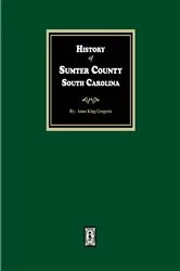 Book cover of History of Sumter County, South Carolina by Anne King Gregorie