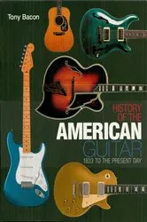 Book cover of History of the American Guitar by Tony Bacon