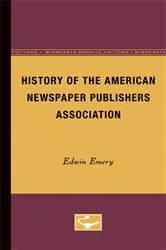 Book cover of History of the American Newspaper Publishers Association by Edwin Emery