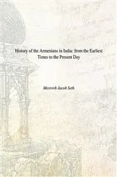Book cover of History Of The Armenians In India From The Earliest Times To The Present Day by Mesrovb J. Seth