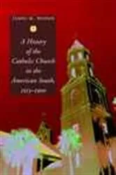 Book cover of History of the Catholic Church in the American South, 1513-1900 by James M. Woods