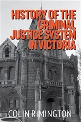 Book cover of History of the Criminal Justice System in Victoria by Colin Rimington