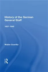 Book cover of History Of The German General Staff 1657-1945 by Walter Goerlitz