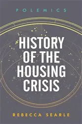 Book cover of History of the Housing Crisis by Rebecca Searle