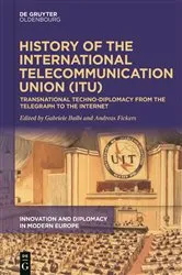 Book cover of History of the International Telecommunication Union (ITU) by Gabriele Balbi
