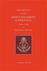 Book cover of History of the King's Regiment (Liverpool) 1914-1919 Volume III by Everard Wyrall