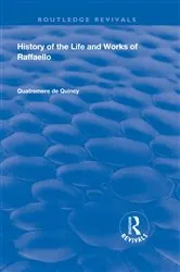Book cover of History of the Life and Works of Raffaello by Quatremere de Quincy