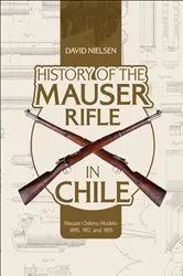 Book cover of History of the Mauser Rifle in Chile by David Nielsen