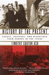 Book cover of History of the Present by Timothy Garton Ash