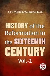 Book cover of History Of The Reformation In The Sixteenth Century Vol.- 1 by Unknown