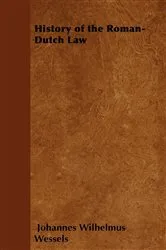 Book cover of History of the Roman-Dutch Law by Johannes Wilhelmus Wessels