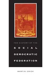 Book cover of History of the Social-Democratic Federation by Martin Crick