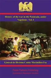 Book cover of History of the War in the Peninsula, under Napoleon - Vol. I by Général de Division Comte Maximilien Foy