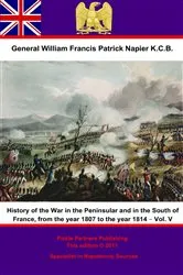 Book cover of History Of The War In The Peninsular And In The South Of France, From The Year 1807 To The Year 1814 – Vol. V by General William Francis Patrick Napier K.C.B.